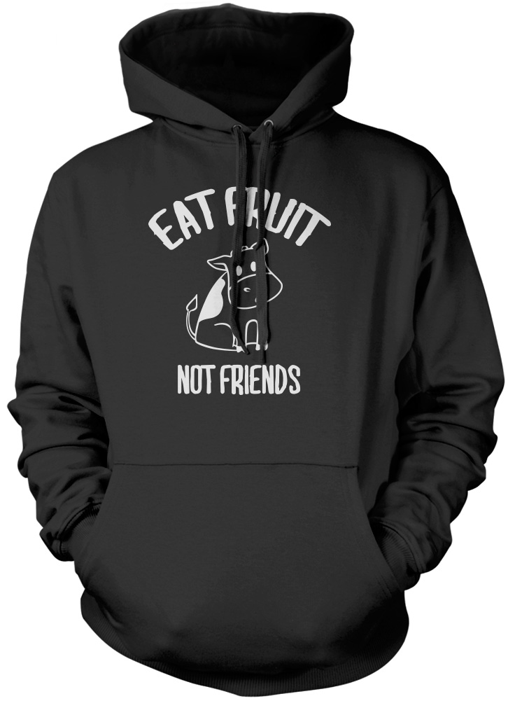 Eat Fruit Not Friends Animals - Vegan Vegetarian Gifts Unisex Hoodie