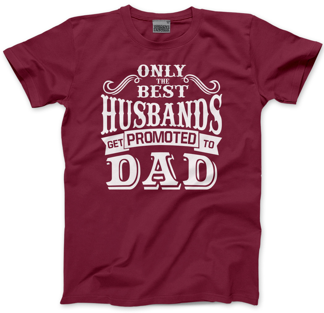 only the best husbands get promoted to dad