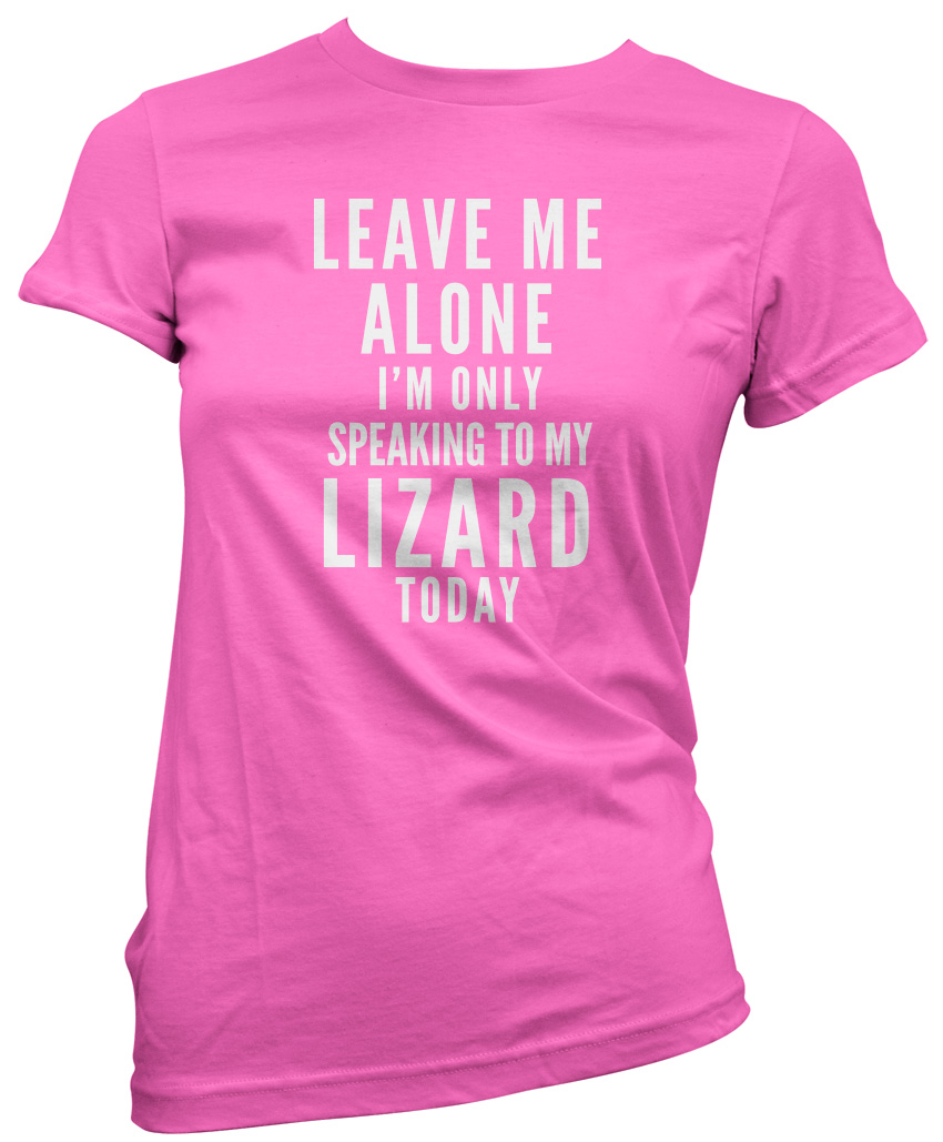 thumbnail 6  - Leave Me Alone I&#039;m Only Talking To My Lizard Pet Womens T-Shirt