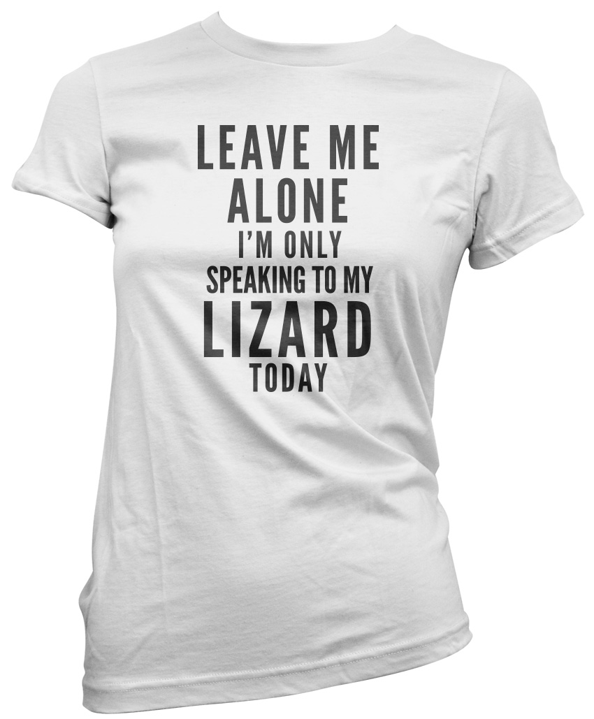thumbnail 5  - Leave Me Alone I&#039;m Only Talking To My Lizard Pet Womens T-Shirt