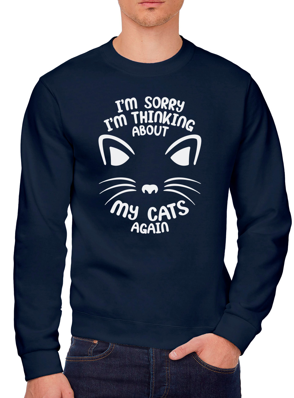 Thinking About My Cats Mens Sweatshirt Funny Cat Lover Owner Crazy Pet  Gifts