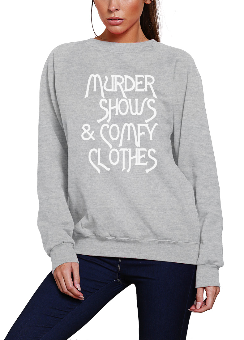 Murder Shows and Comfy Clothes Womens Sweatshirt TV Crime Detective True  Podcast