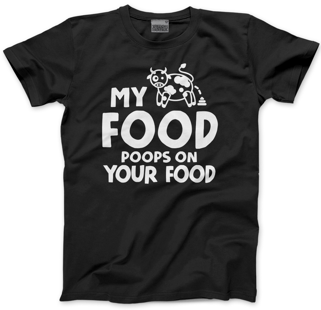 My Food Poops on Your Food Mens Unisex T-Shirt carnivore funny humour ...
