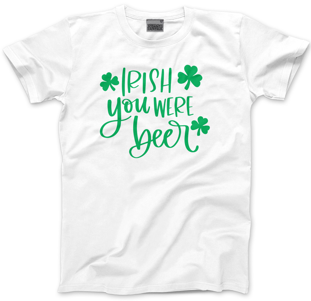 irish you were beer shirt