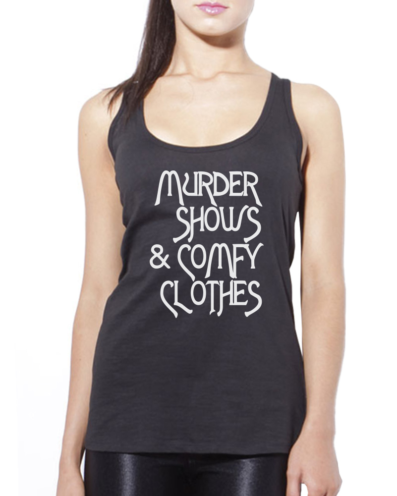 Womens Murder Shows And Comfy Clothes T Shirt Funny True Crime Series –  Nerdy Shirts